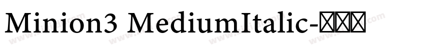 Minion3 MediumItalic字体转换 Minion3 MediumItalic字体转换